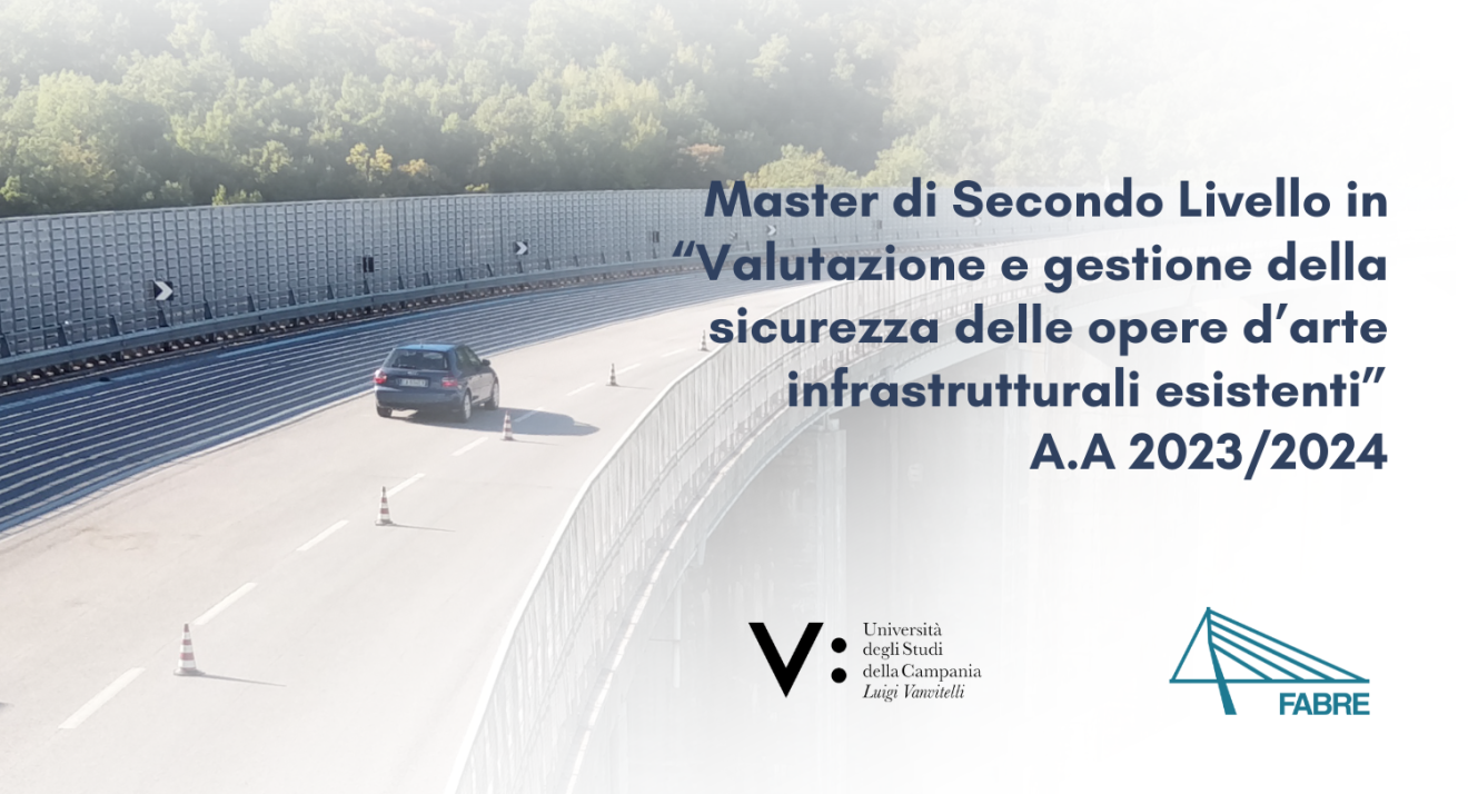 Il Master di II Livello in Valutazione Valutazione e gestione della sicurezza delle opere d’arte infrastrutturali esistenti
